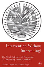 Intervention Without Intervening The Oas Defense And Promotion Of Democracy In The Americas Andrew F Cooper