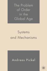 The Problem Of Order In The Global Age Systems And Mechanisms Andreas Pickel Auth