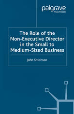 The Role Of The Nonexecutive Director In The Small To Mediumsized Business John Smithson Auth