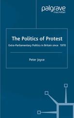 The Politics Of Protest Extraparliamentary Politics In Britain Since 1970 Peter Joyce Auth