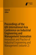 Proceedings Of The 6th International Asia Conference On Industrial Engineering And Management Innovation Innovation And Practice Of Industrial Engineering And Management Volume 2 1st Edition Ershi Qi Eds
