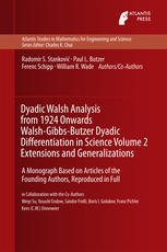 Dyadic Walsh Analysis From 1924 Onwards Walshgibbsbutzer Dyadic Differentiation In Science Volume 2 Extensions And Generalizations 1st Edition Radomir S Stankovic
