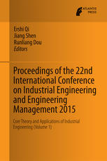 Proceedings Of The 22nd International Conference On Industrial Engineering And Engineering Management 2015 Core Theory And Applications Of Industrial Engineering Volume 1 1st Edition Ershi Qi