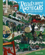Roads Were Not Built For Cars How Cyclists Were The First To Push For Good Roads Became The Pioneers Of Motoring Carlton Reid Auth
