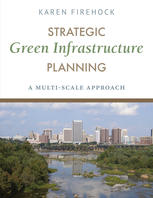 Strategic Green Infrastructure Planning A Multiscale Approach Karen Firehock