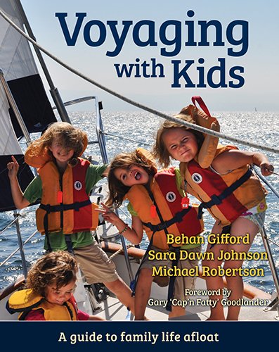 Voyaging With Kids A Guide To Family Life Afloat Behan Gifford