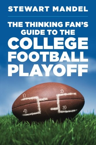 The Thinking Fans Guide To The College Football Playoff Stewart Mandel