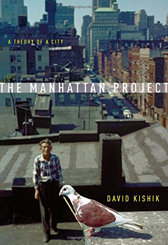 The Manhattan Project A Theory Of A City David Kishik