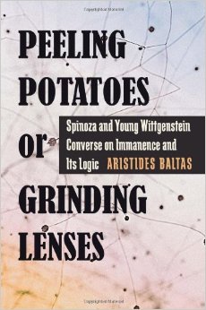 Peeling Potatoes Or Grinding Lenses Spinoza And Young Wittgenstein Converse On Immanence And Its Logic Aristides Baltas