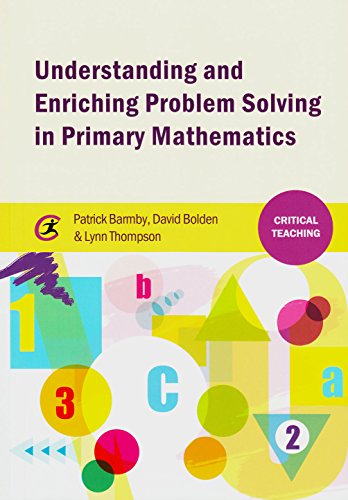 Understanding And Enriching Problem Solving In Primary Mathematics Patrick Barmby