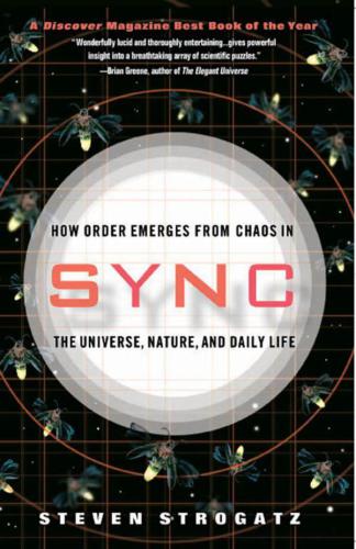 Sync How Order Emerges From Chaos In The Universe Nature And Daily Life Steven H Strogatz