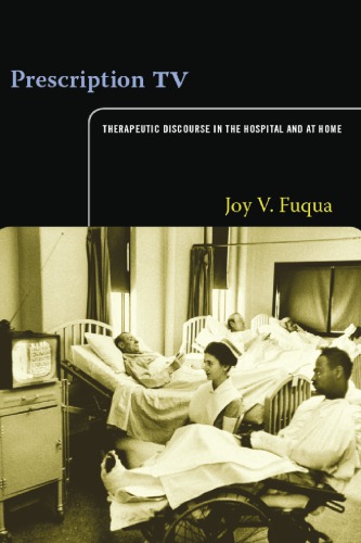 Prescription Tv Therapeutic Discourse In The Hospital And At Home Joy V Fuqua