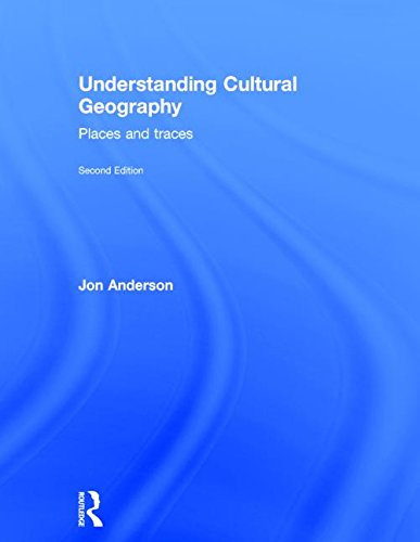Understanding Cultural Geography Places And Traces 2nd Jon Anderson