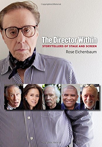 The Director Within Storytellers Of Stage And Screen Rose Eichenbaum