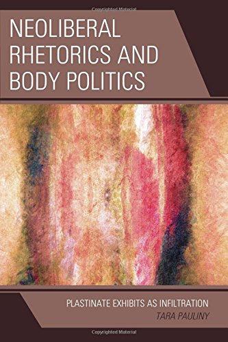 Neoliberal Rhetorics And Body Politics Plastinate Exhibits As Infiltration Tara Pauliny