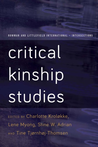 Critical Kinship Studies Charlotte Krolkke Lene Myong Stine Willum Adrian