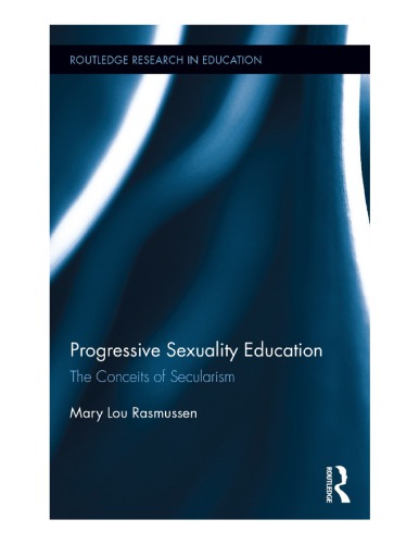 Progressive Sexuality Education The Conceits Of Secularism Mary Lou Rasmussen