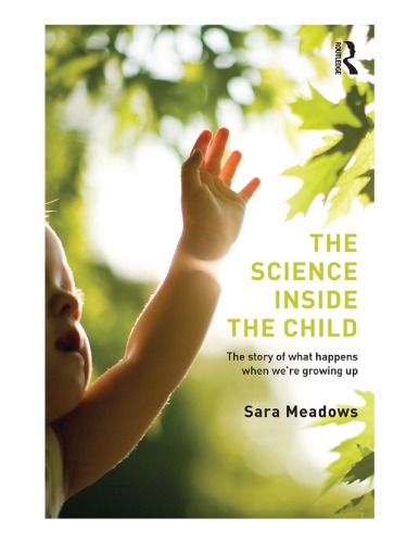 The Science Inside The Child The Story Of What Happens When Were Growing Up Sara Meadows