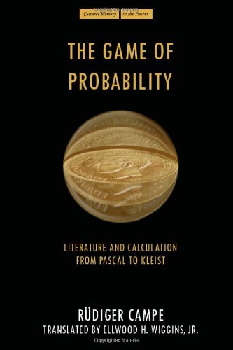 The Game Of Probability Literature And Calculation From Pascal To Kleist Rdiger Campe