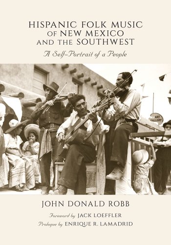 Hispanic Folk Music Of New Mexico And The Southwest A Selfportrait Of A People Reprint John Donald Robb