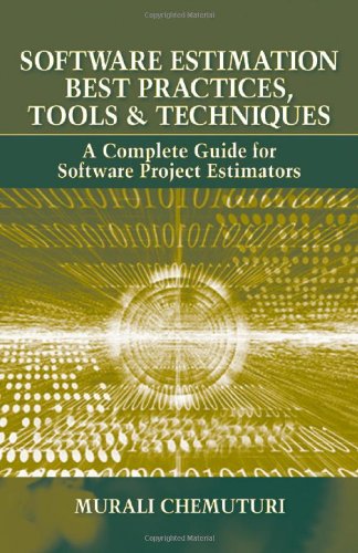Software Estimation Best Practices Tools Techniques A Complete Guide For Software Project Estimators Murali K Chemuturi