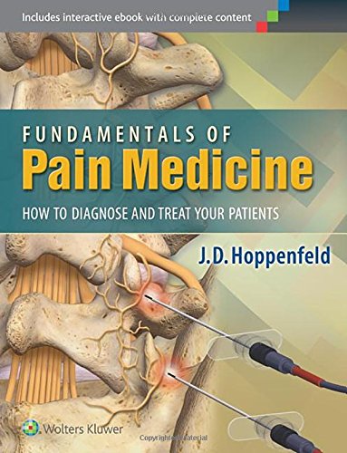 Fundamentals Of Pain Medicine How To Diagnose And Treat Your Patients 1st Edition J D Hoppenfeld