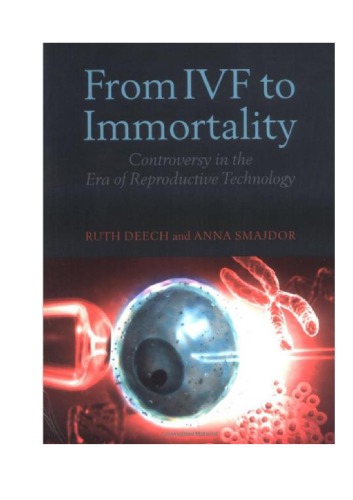 From Ivf To Immortality Controversy In The Era Of Reproductive Technology Ruth Deech And Anna Smajdor