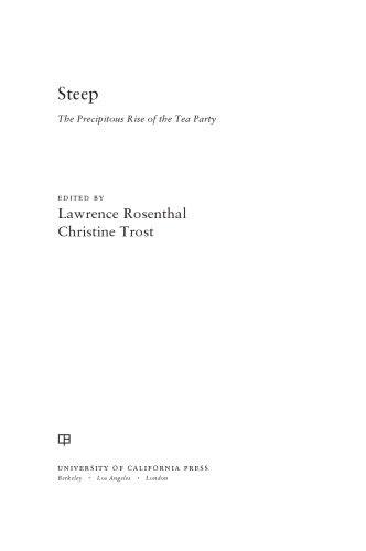 Steep The Precipitous Rise Of The Tea Party Lawrence Rosenthal