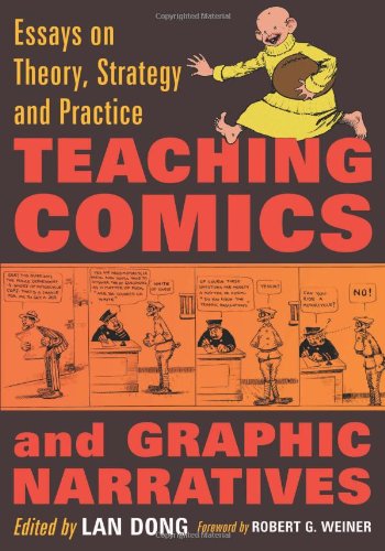 Teaching Comics And Graphic Narratives Essays On Theory Strategy And Practice Lan Dong