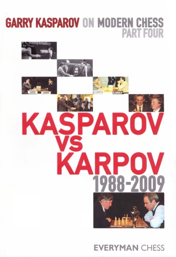 Garry Kasparov On Modern Chess Part Four Kasparov Vs Karpov 19882009 Garry Kasparov