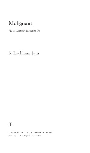 Malignant How Cancer Becomes Us S Lochlann Jain