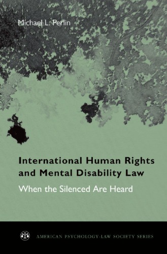 International Human Rights And Mental Disability Law When The Silenced Are Heard Michael L Perlin