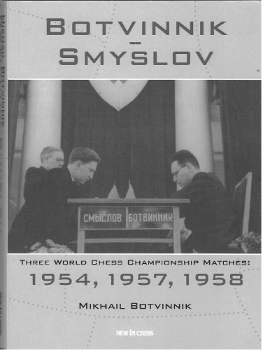 Botvinniksmyslov Three World Chess Championship Matches 1954 1957 1958 Mikhail Botvinnik
