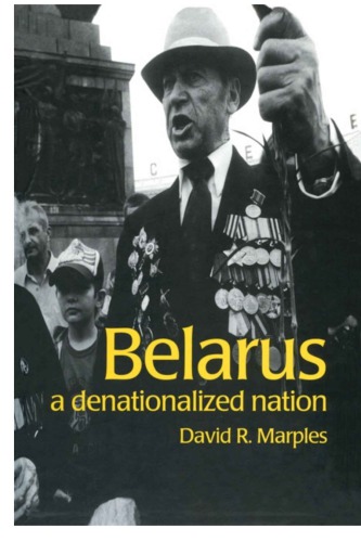 Belarus A Denationalized Nation 2nd David R Marples
