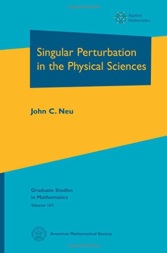 Singular Perturbation In The Physical Sciences John C Neu