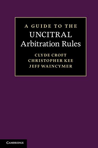 A Guide To The Uncitral Arbitration Rules 1st Edition Clyde Croft