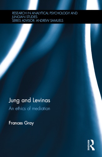 Jung And Levinas An Ethics Of Mediation Frances Gray