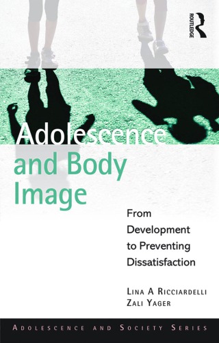 Adolescence And Body Image From Development To Preventing Dissatisfaction Lina A Ricciardelli