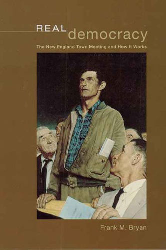 Real Democracy The New England Town Meeting And How It Works Frank M Bryan