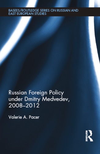 Russian Foreign Policy Under Dmitry Medvedev 20082012 Valerie Pacer