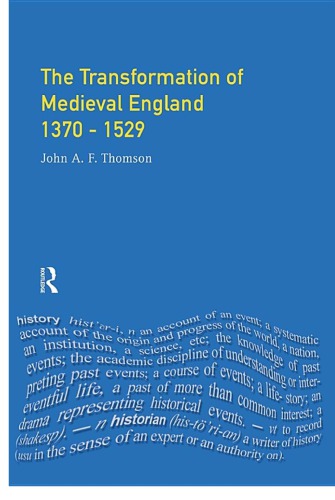 The Transformation Of Medieval England 13701529 John A F Thomson
