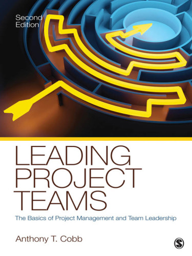 Leading Project Teams The Basics Of Project Management And Team Leadership 2nd Edition Anthony T Cobb