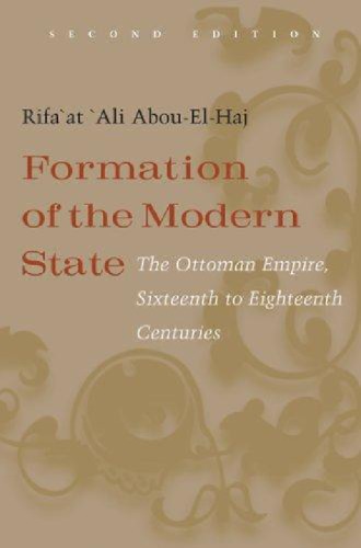 Formation Of The Modern State The Ottoman Empire Sixteenth To Eighteenth Centuries 2nd Rifaat Abouelhaj