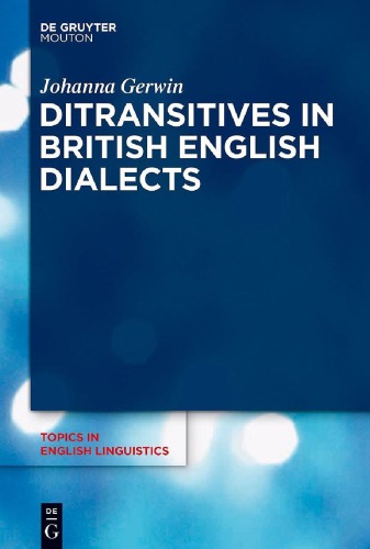 Ditransitives in British English Dialects Johanna Gerwin