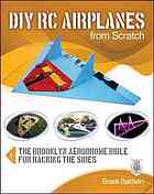 Diy Rc Airplanes From Scratch The Brooklyn Aerodrome Bible For Hacking The Skies Baldwin