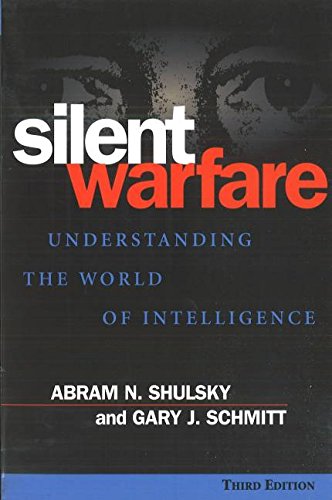 Silent Warfare Understanding The World Of Intelligence 3rd Abram N Shulsky