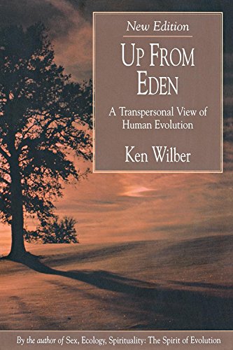 Up From Eden A Transpersonal View Of Human Evolution Ken Wilber