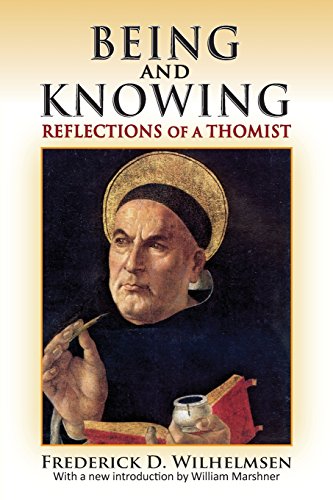Being And Knowing Reflections Of A Thomist New Frederick D Wilhelmsen