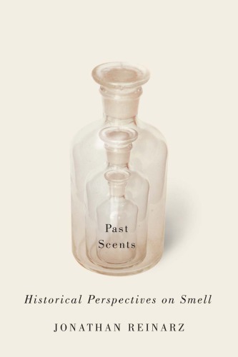 Past Scents Historical Perspectives On Smell 1st Edition Jonathan Reinarz