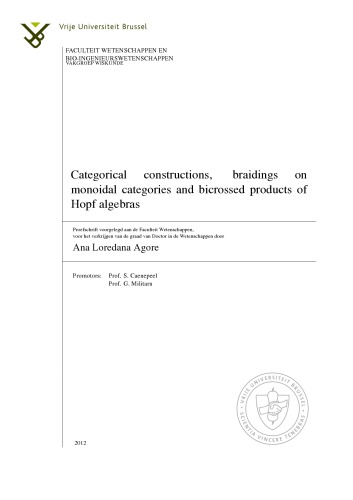 Categorical Constructions Braidings On Monoidal Categories And Bicrossed Products Of Hopf Algebras Phd Thesis Ana Loredana Agore